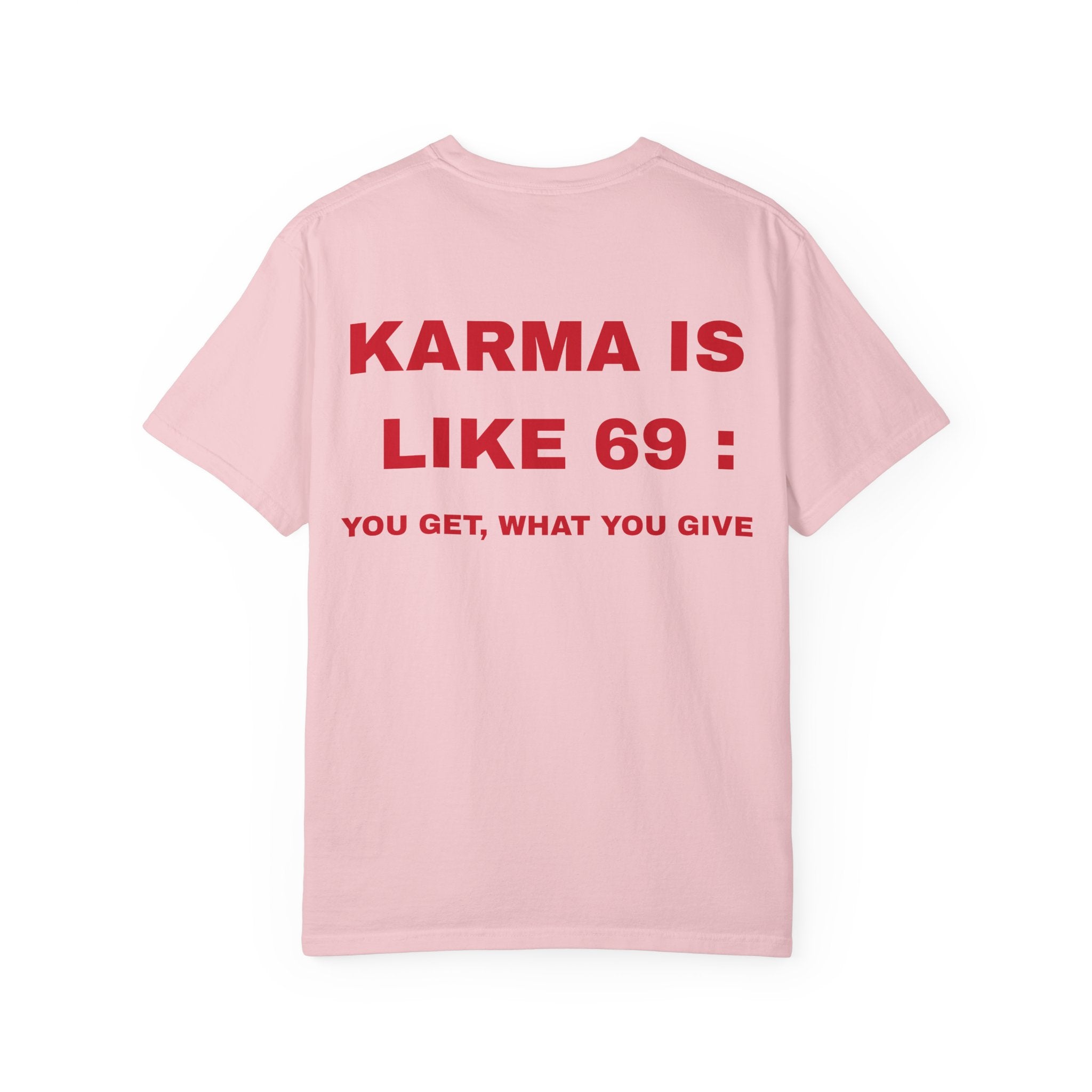 Karma Is Like 69 T‑Shirt — "You Get What You Give" Graphic Tee