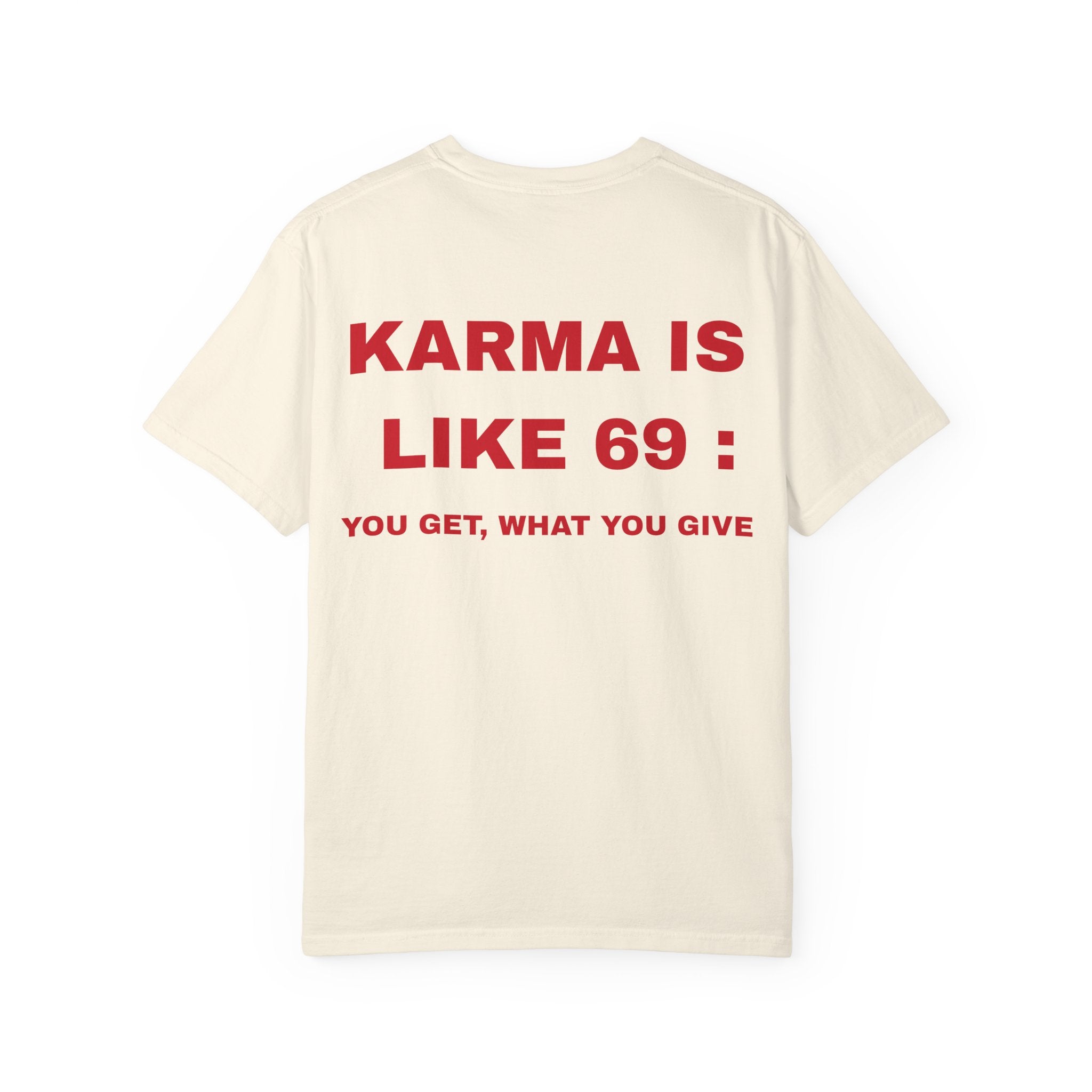 Karma Is Like 69 T‑Shirt — "You Get What You Give" Graphic Tee