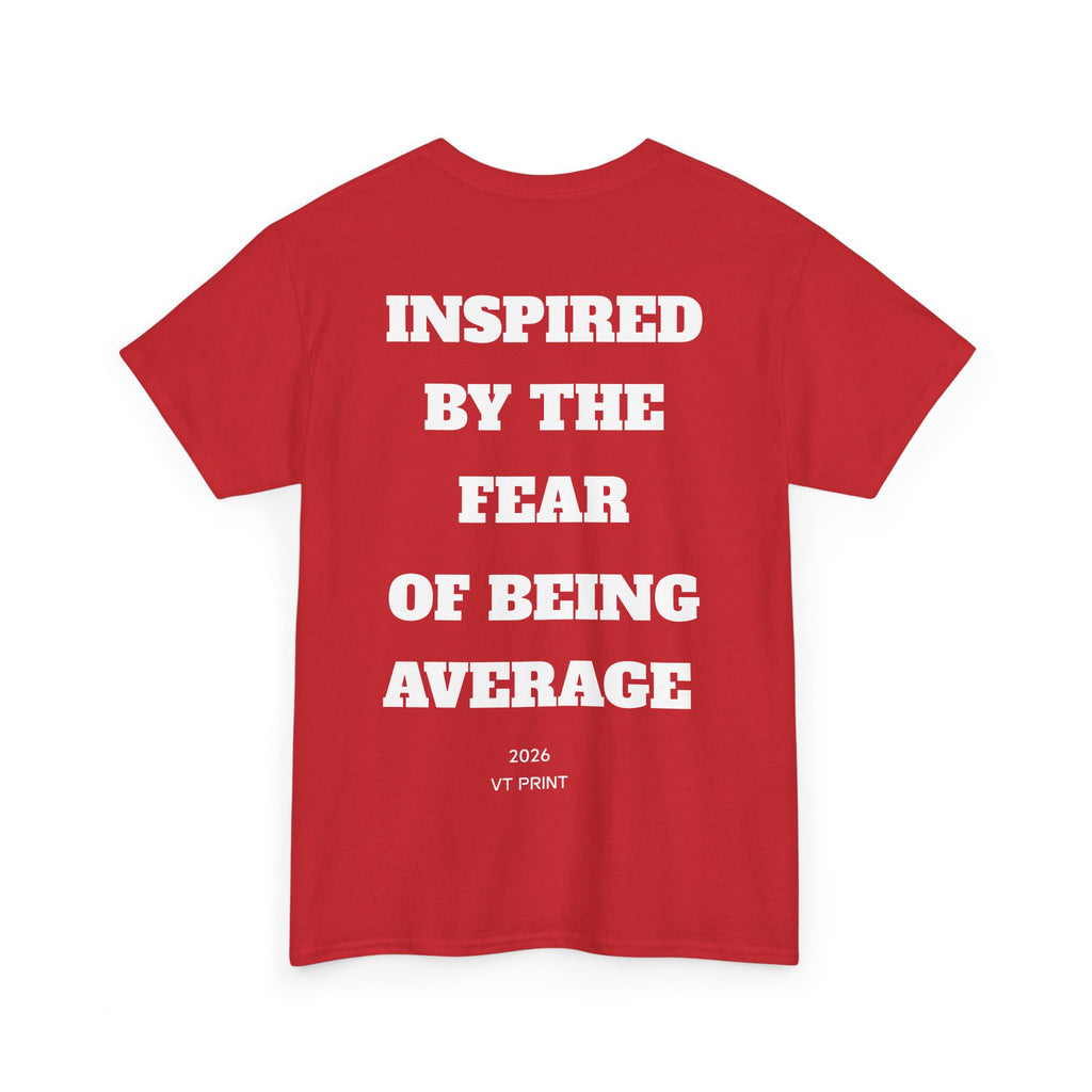 Inspired By The Fear Of Being Average T‑Shirt — Bold Back Text Motivational Tee