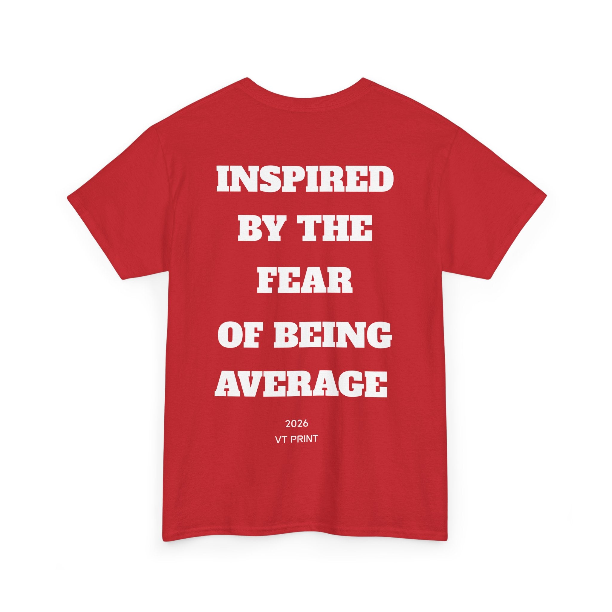 Inspired By The Fear Of Being Average T‑Shirt — Bold Back Text Motivational Tee
