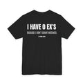 I Have 0 Ex's Tee — Funny Breakup Quote T-Shirt