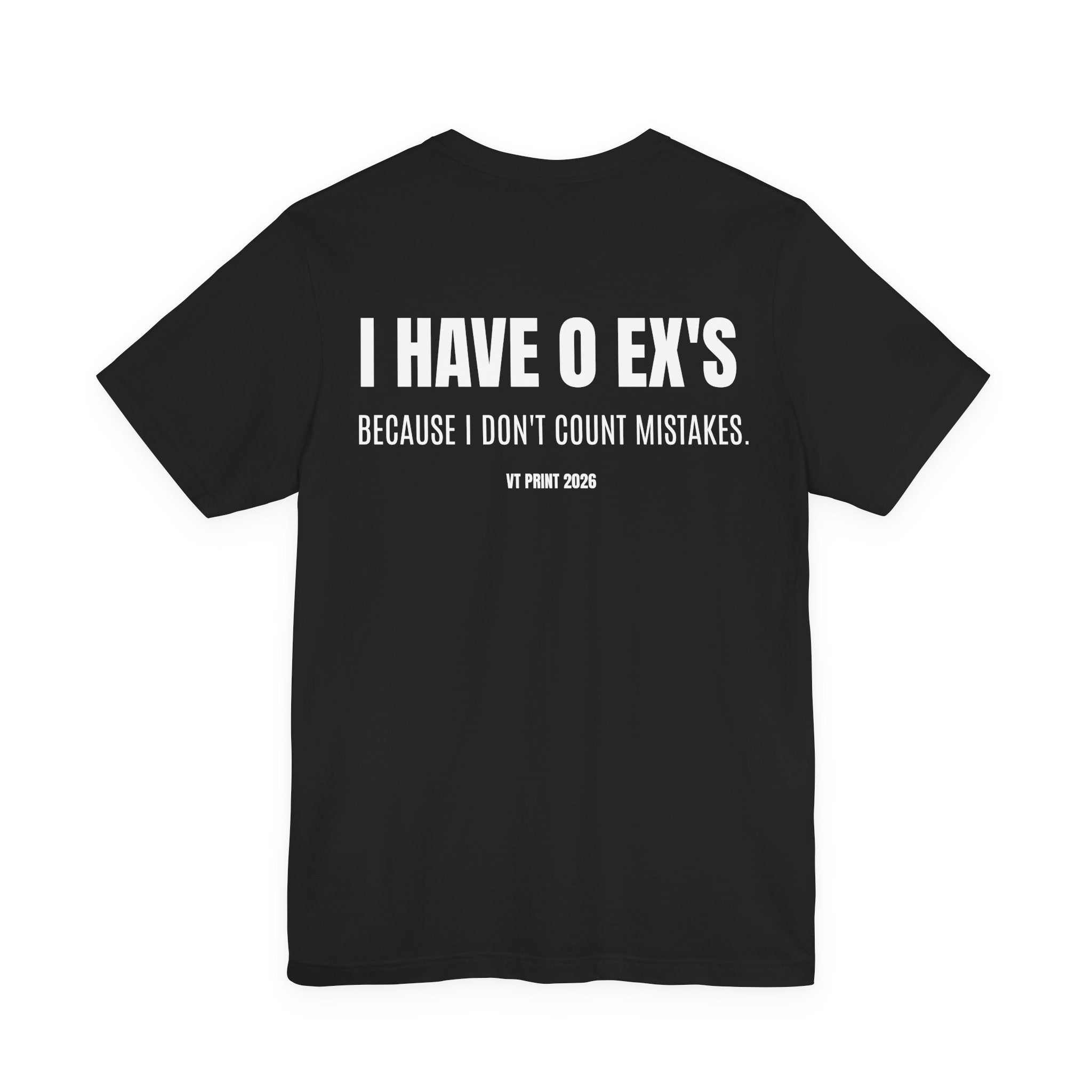 I Have 0 Ex's Tee — Funny Breakup Quote T-Shirt