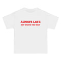 Always Late But Worth The Wait T-Shirt — Funny Casual Graphic Tee