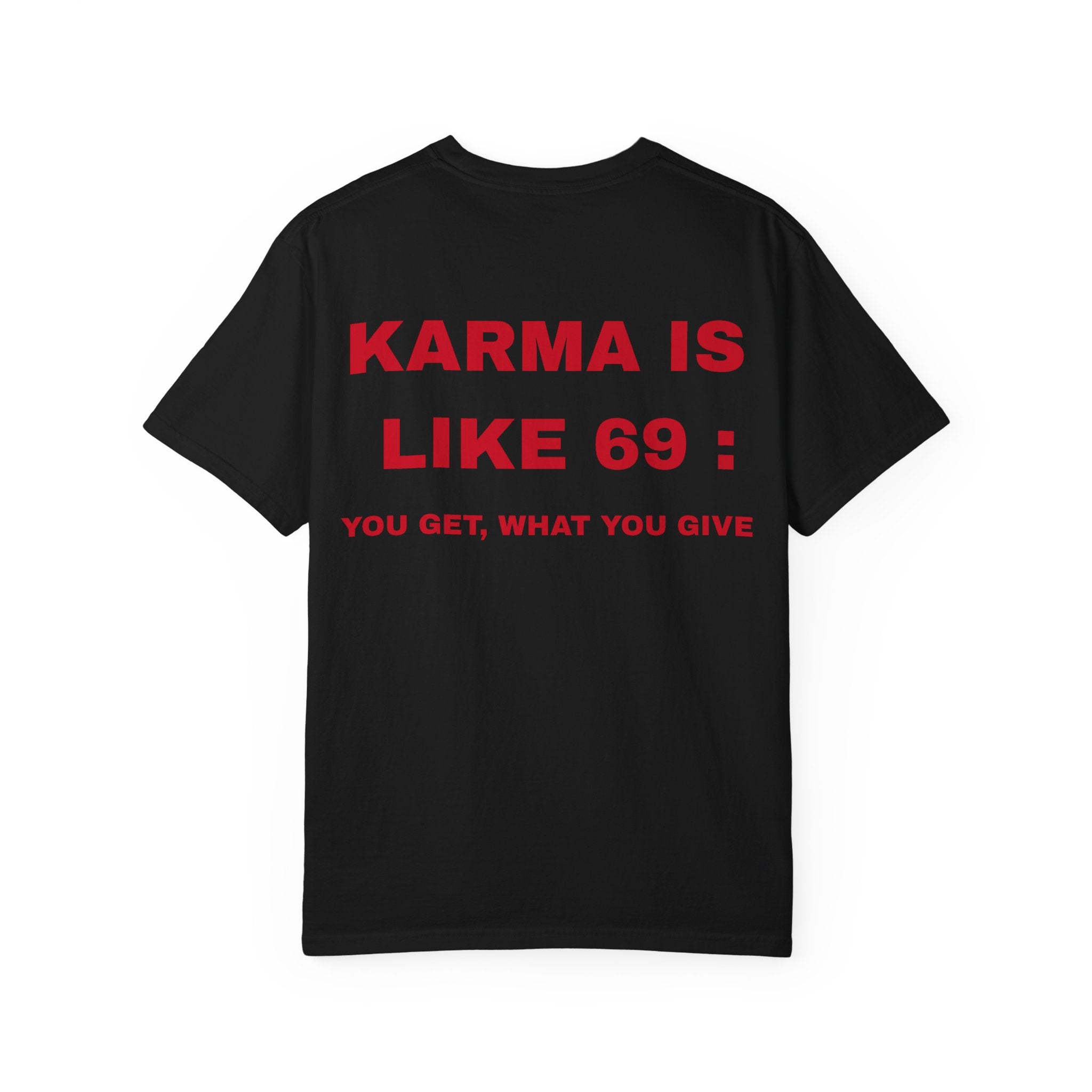 Karma Is Like 69 T‑Shirt — "You Get What You Give" Graphic Tee