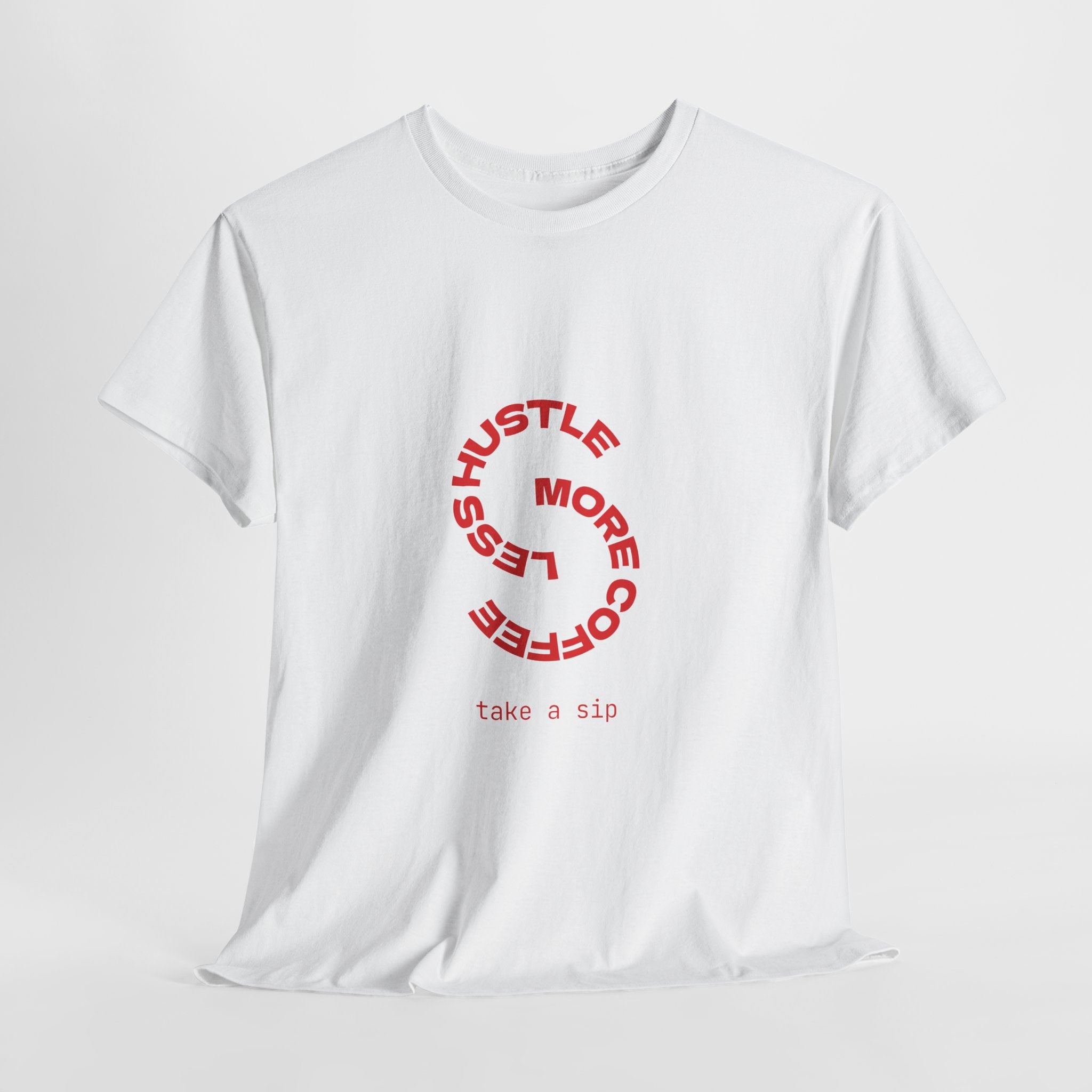 Hustle More, Coffee Less Tee — 'Take a Sip' Minimal Motivational T-Shirt