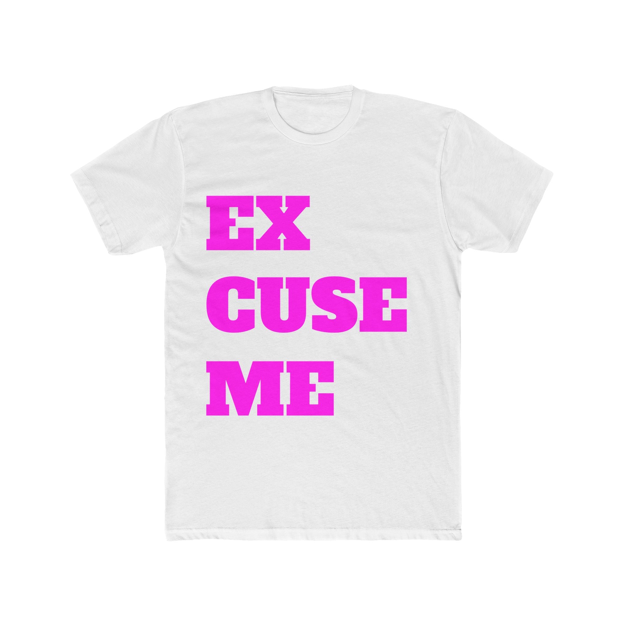 Excuse Me T-Shirt — Bold Pink Statement Tee