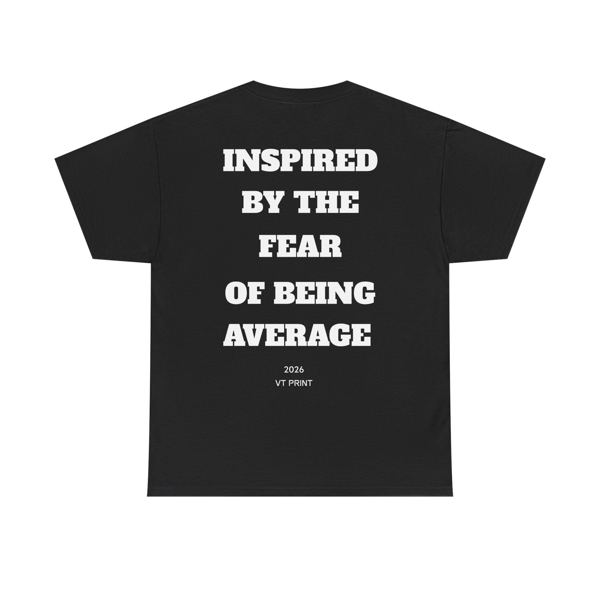 Inspired By The Fear Of Being Average T‑Shirt — Bold Back Text Motivational Tee