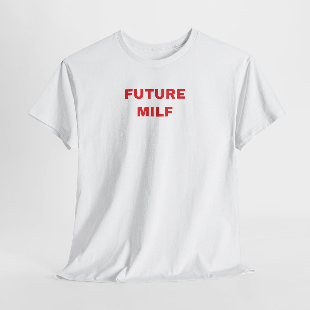 Future MILF Tee — Funny Graphic Cotton T-Shirt