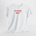 Future MILF Tee — Funny Graphic Cotton T-Shirt