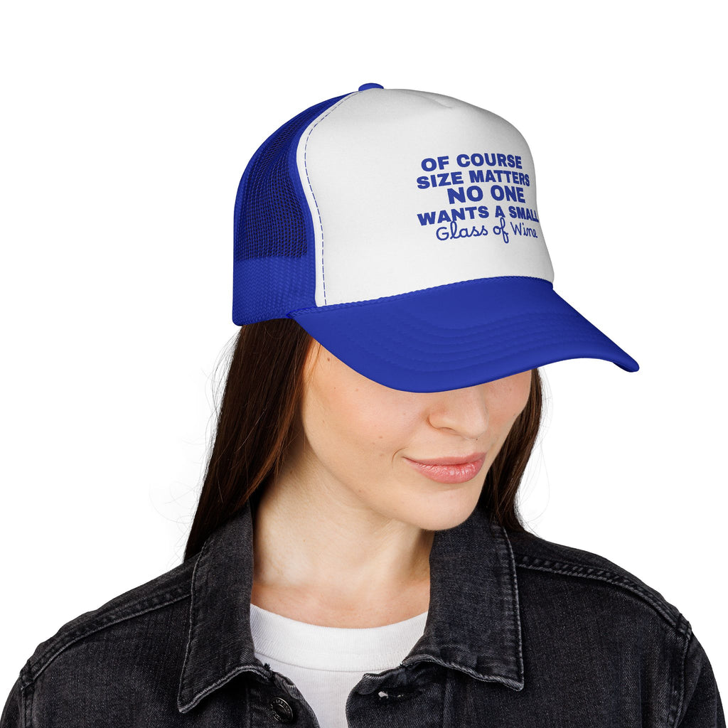 Trucker Cap — "Of Course Size Matters No One Wants a Small Glass of Wine" Funny Wine Lover Hat