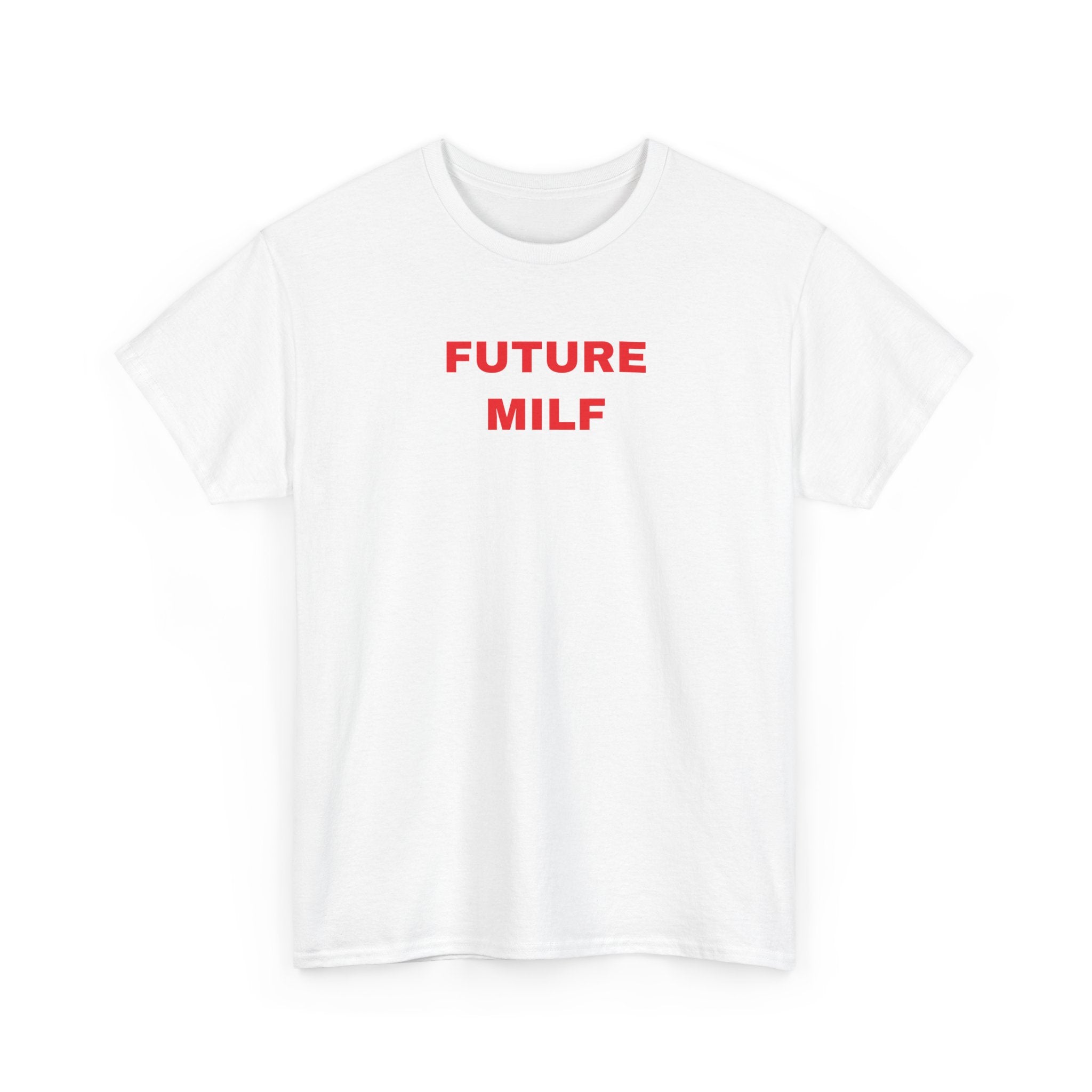 Future MILF Tee — Funny Graphic Cotton T-Shirt