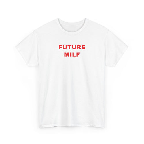 Future MILF Tee — Funny Graphic Cotton T-Shirt
