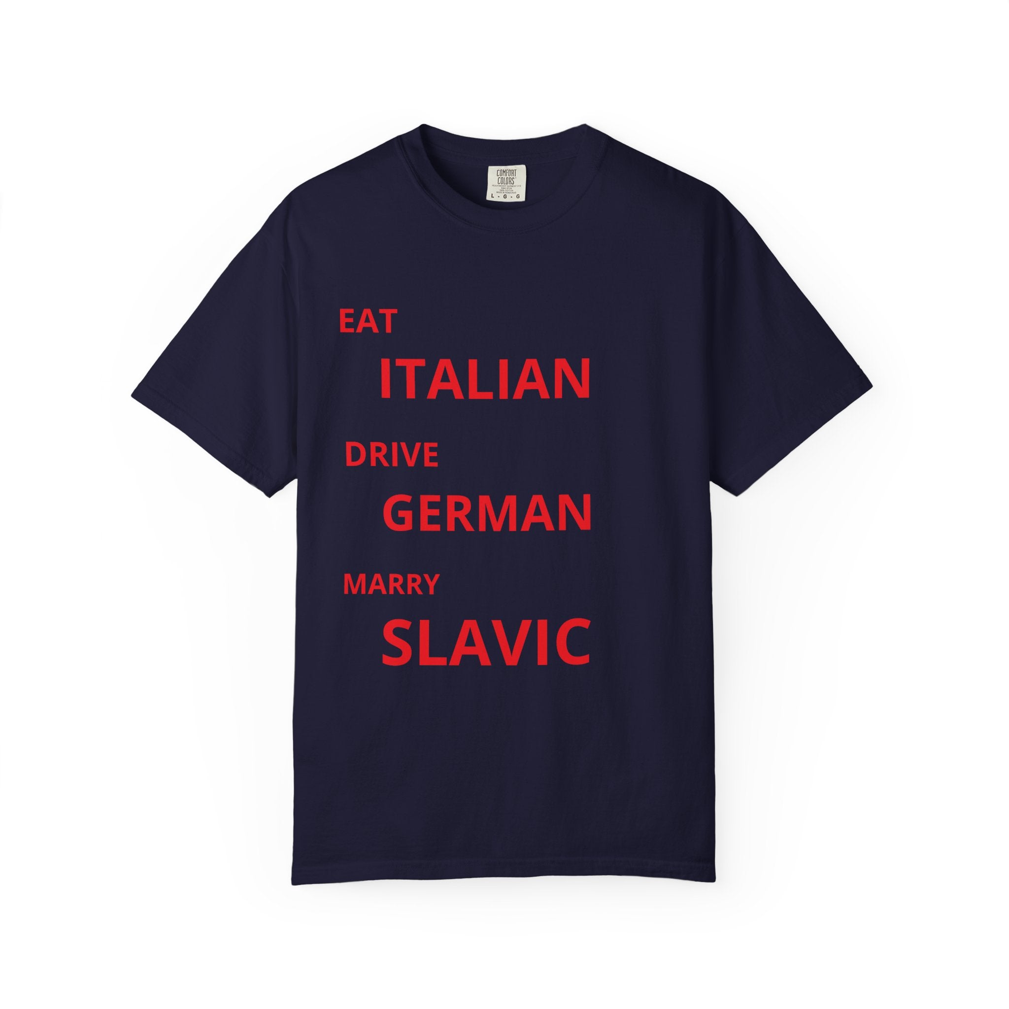 Eat Italian Drive German Marry Slavic T-Shirt