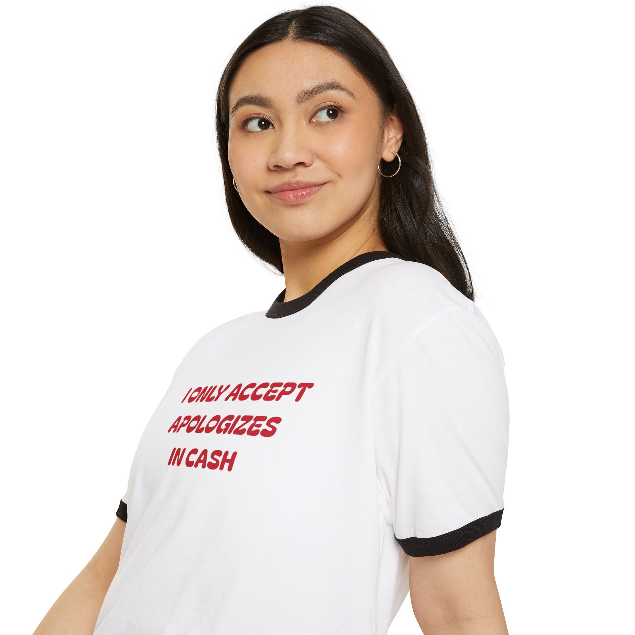 I Only Accept Apologies In Cash Ringer T-Shirt