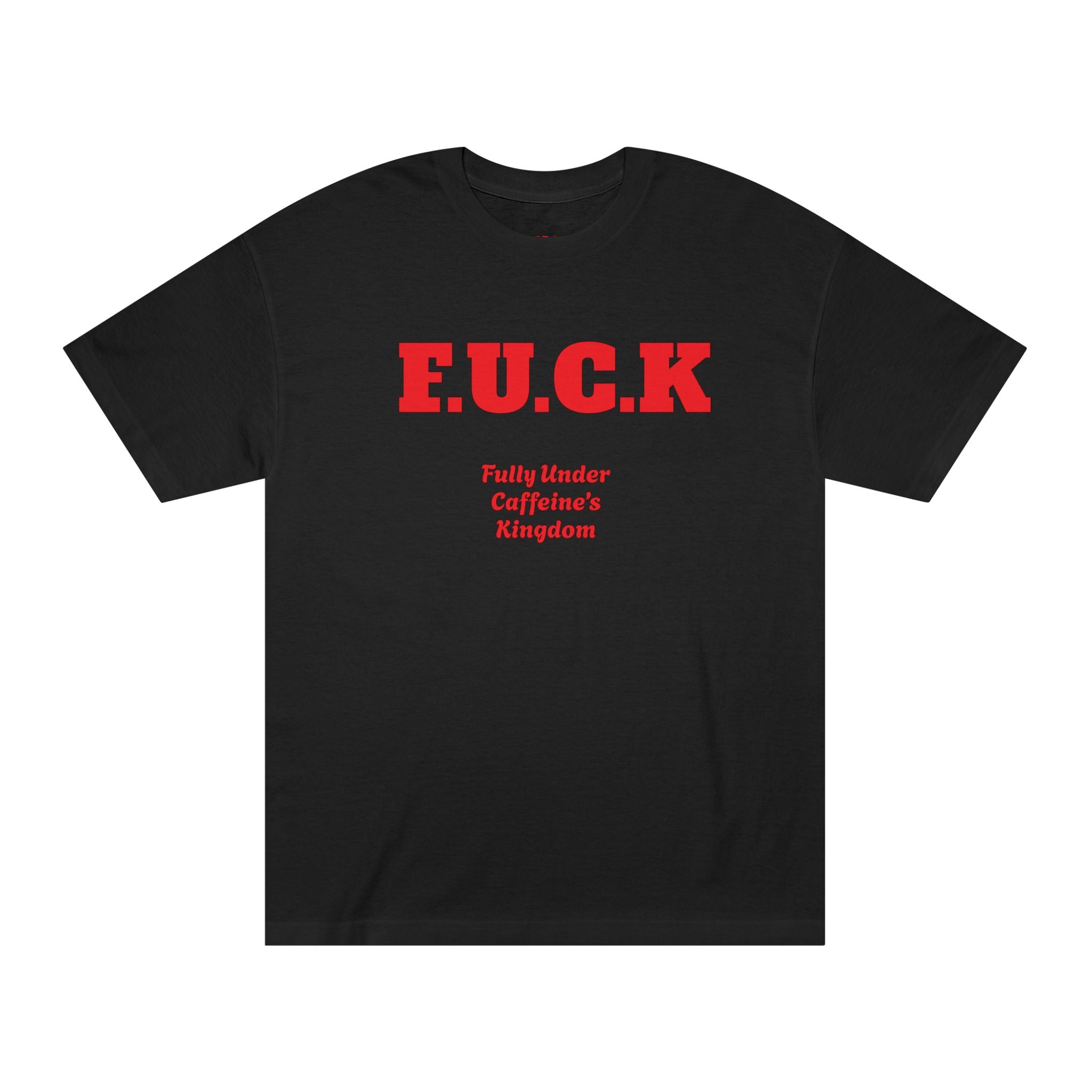 Coffee Tee — “E.U.C.K. Fully Under Caffeine’s Kingdom” Shirt (I don’t run on motivation, I run on espresso)