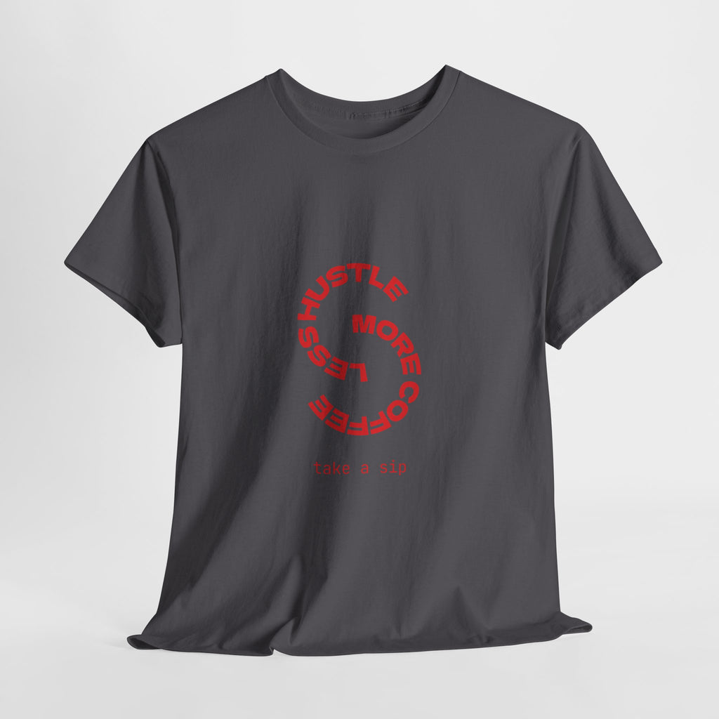 Hustle More, Coffee Less Tee — 'Take a Sip' Minimal Motivational T-Shirt