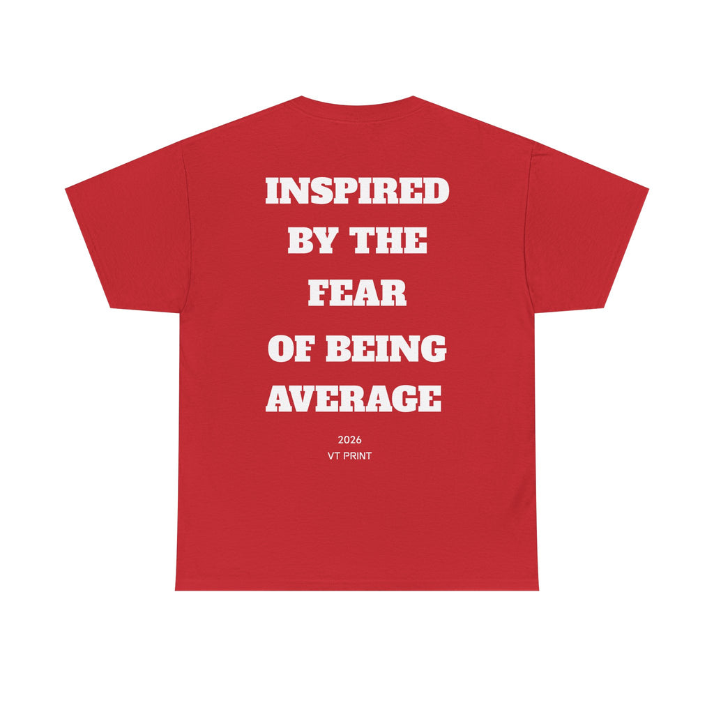 Inspired By The Fear Of Being Average T‑Shirt — Bold Back Text Motivational Tee