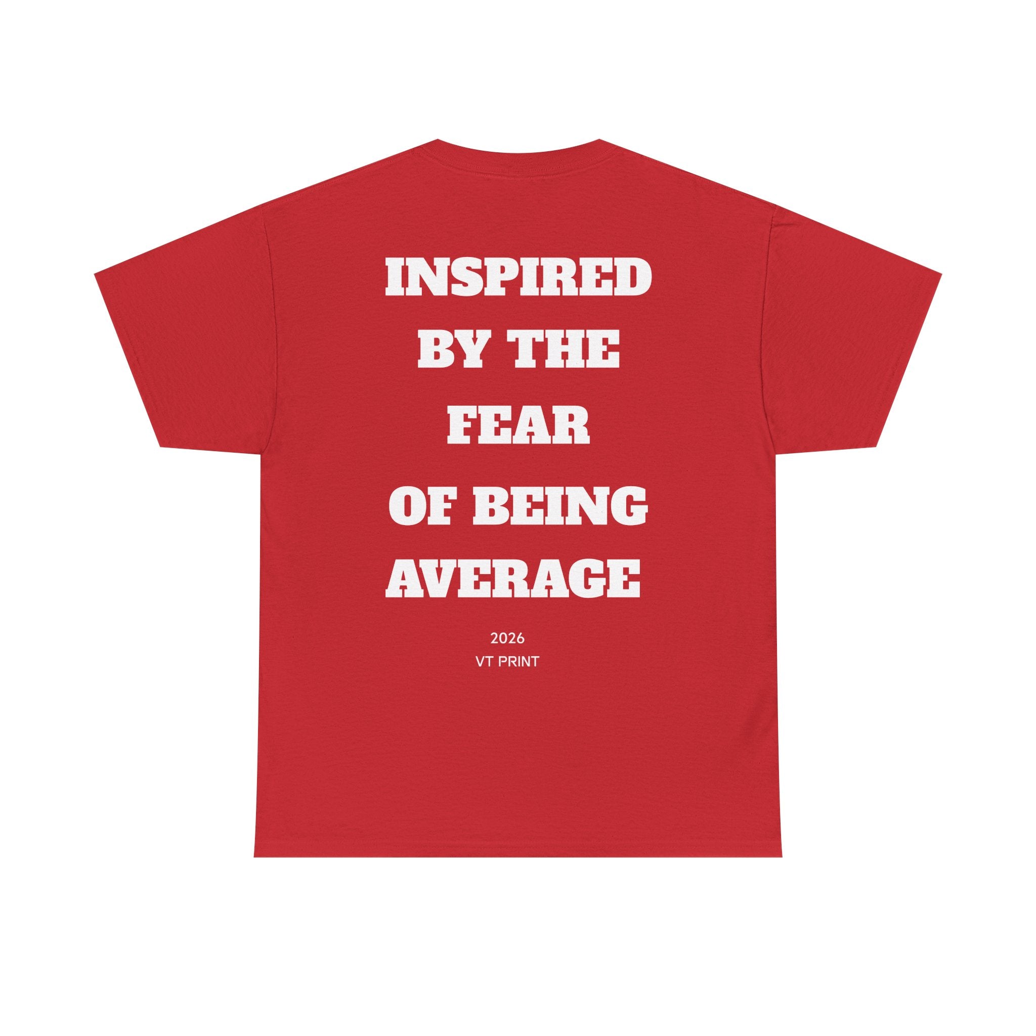 Inspired By The Fear Of Being Average T‑Shirt — Bold Back Text Motivational Tee