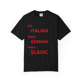 Eat Italian Drive German Marry Slavic T-Shirt