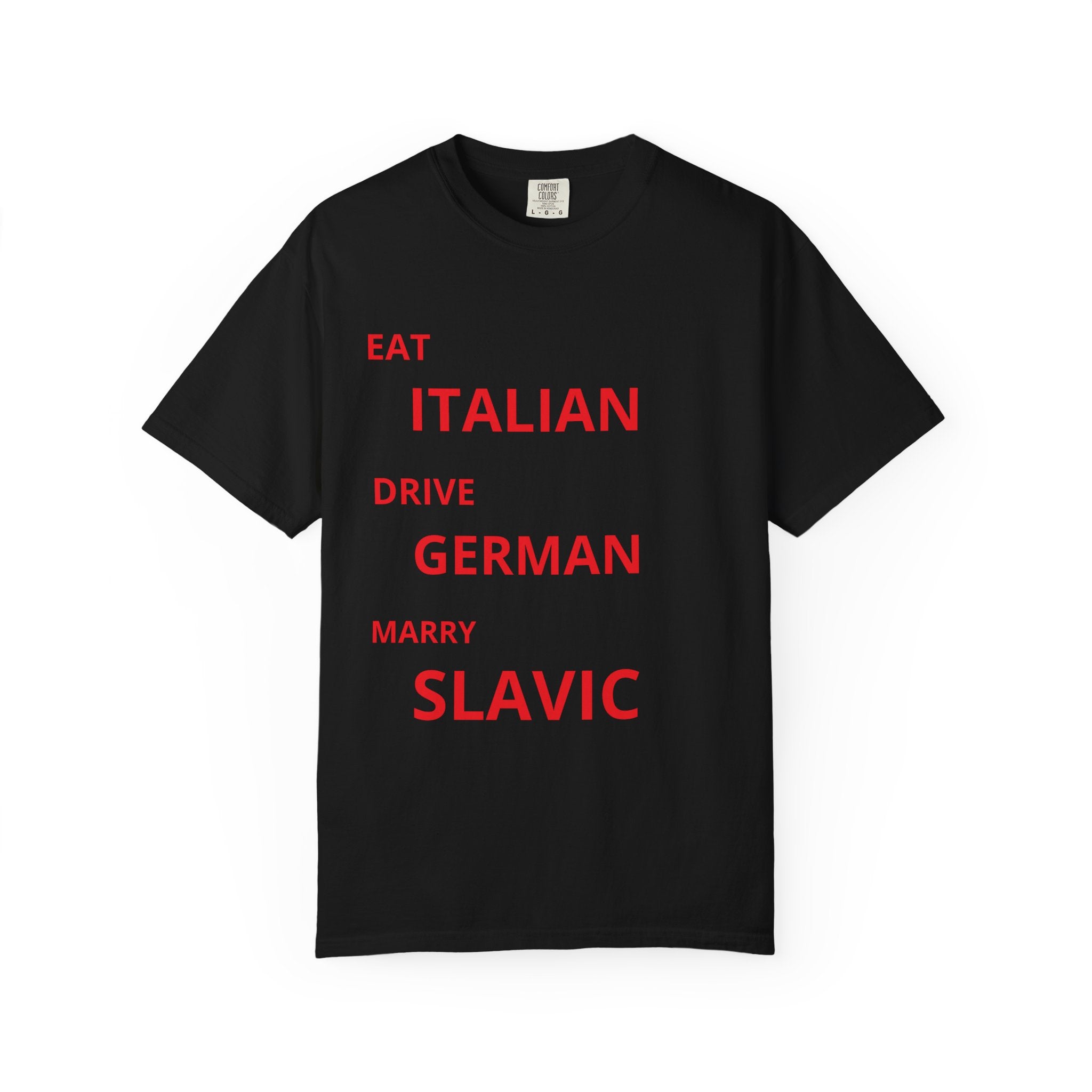 Eat Italian Drive German Marry Slavic T-Shirt