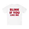 T-Shirt — "Blink If You Like Me" Funny Graphic Tee