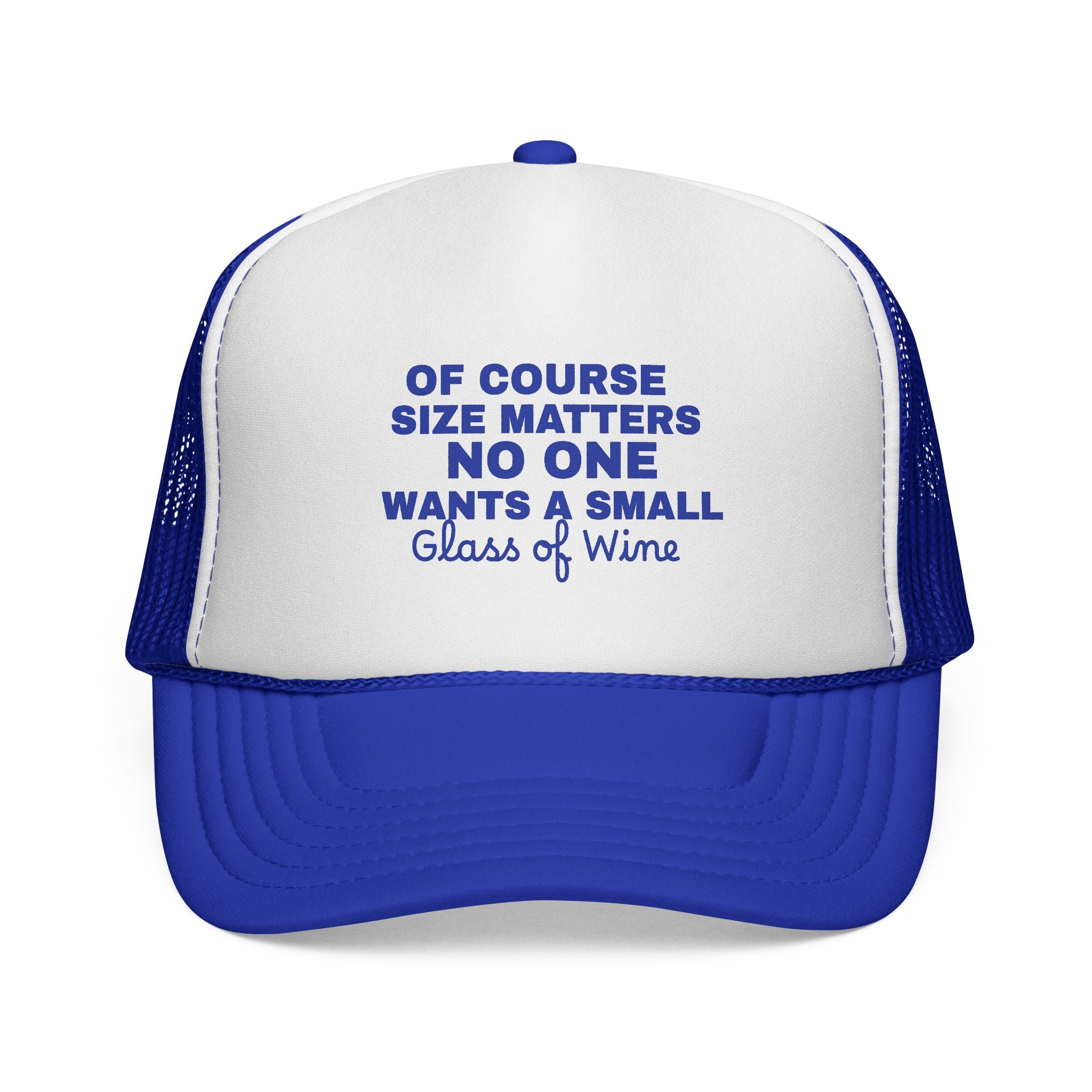 Trucker Cap — "Of Course Size Matters No One Wants a Small Glass of Wine" Funny Wine Lover Hat