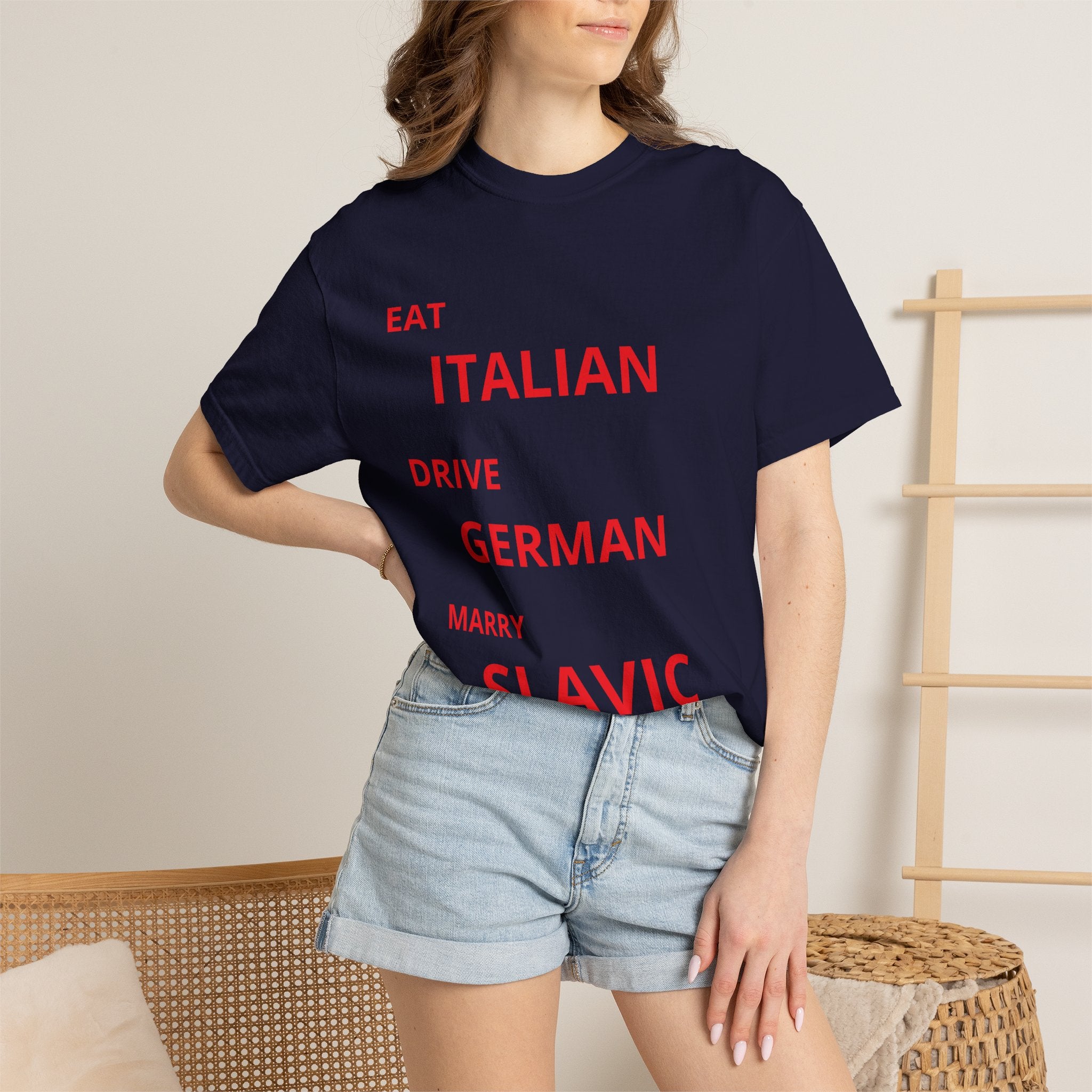 Eat Italian Drive German Marry Slavic T-Shirt