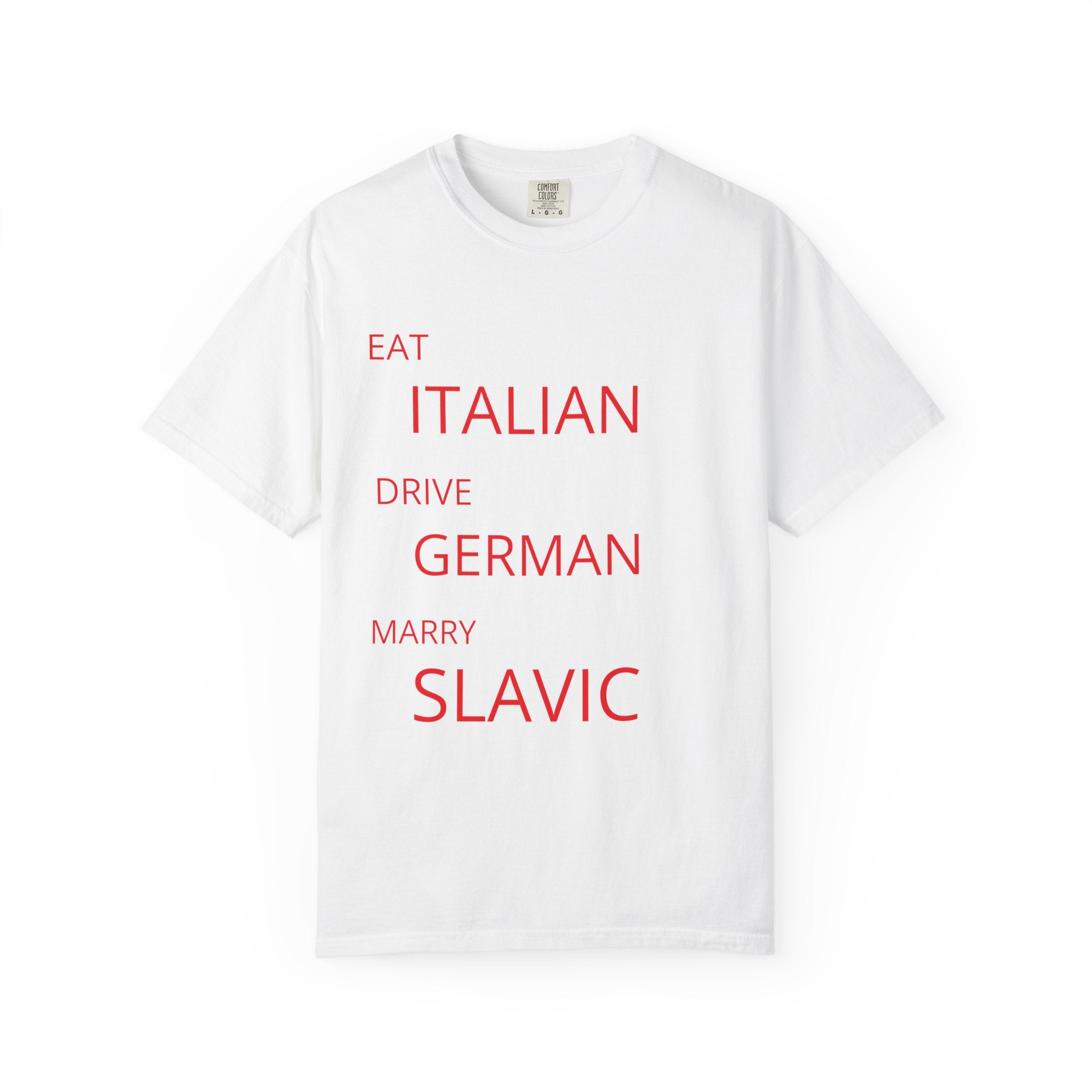 Eat Italian Drive German Marry Slavic T-Shirt