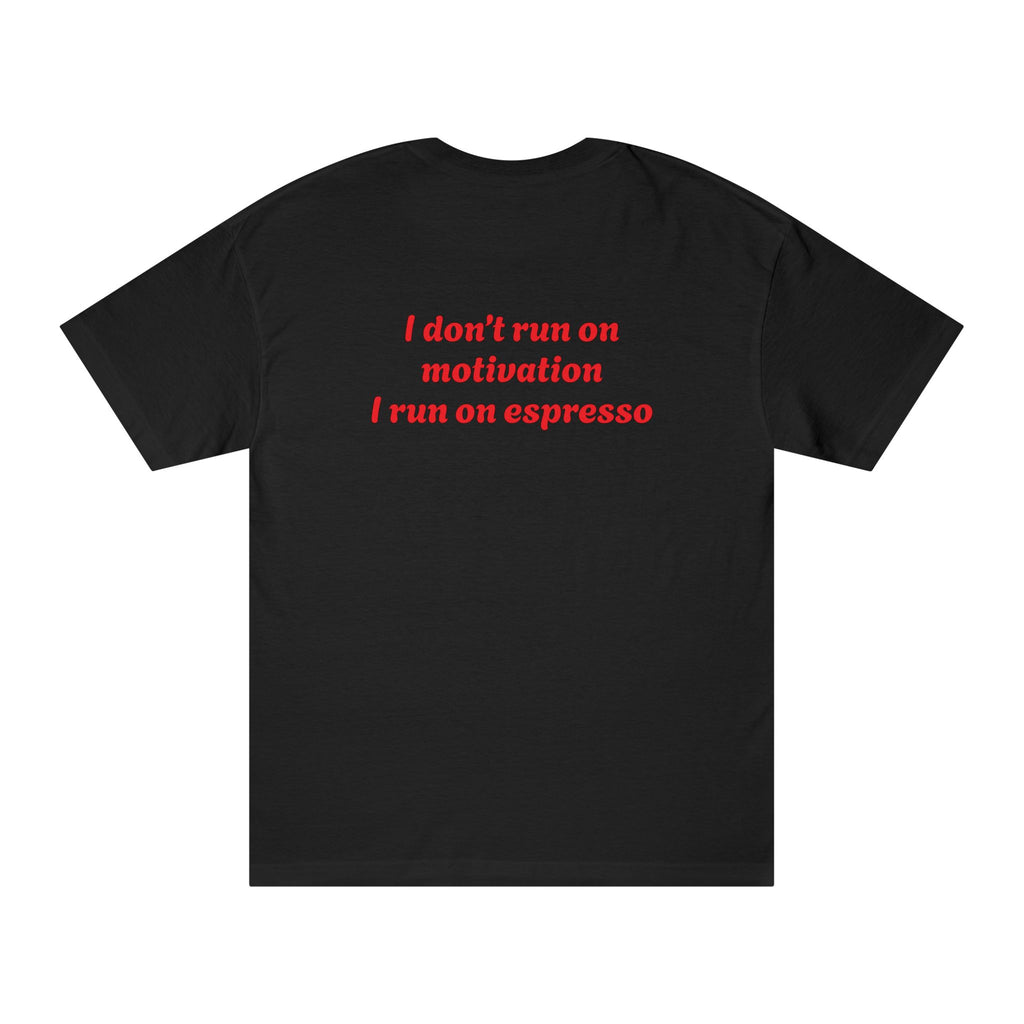 Coffee Tee — “E.U.C.K. Fully Under Caffeine’s Kingdom” Shirt (I don’t run on motivation, I run on espresso)