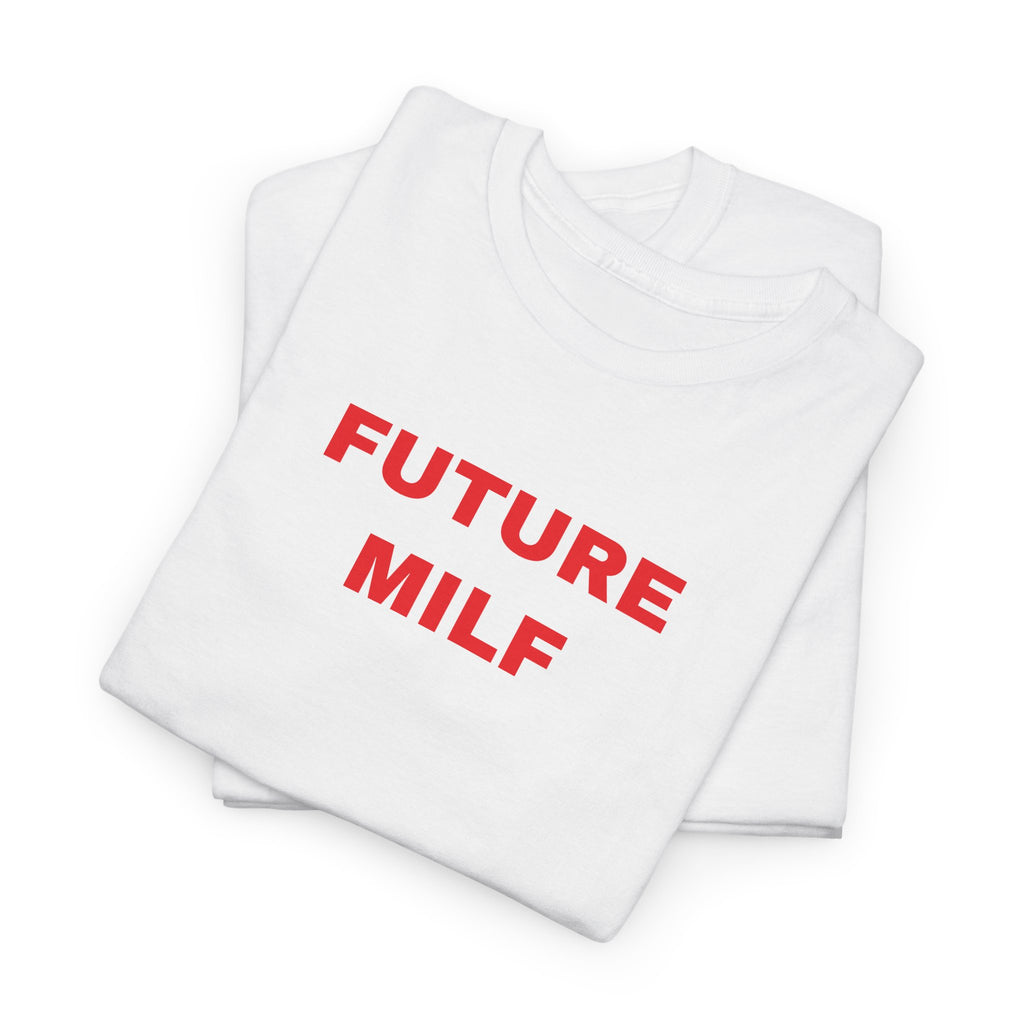 Future MILF Tee — Funny Graphic Cotton T-Shirt