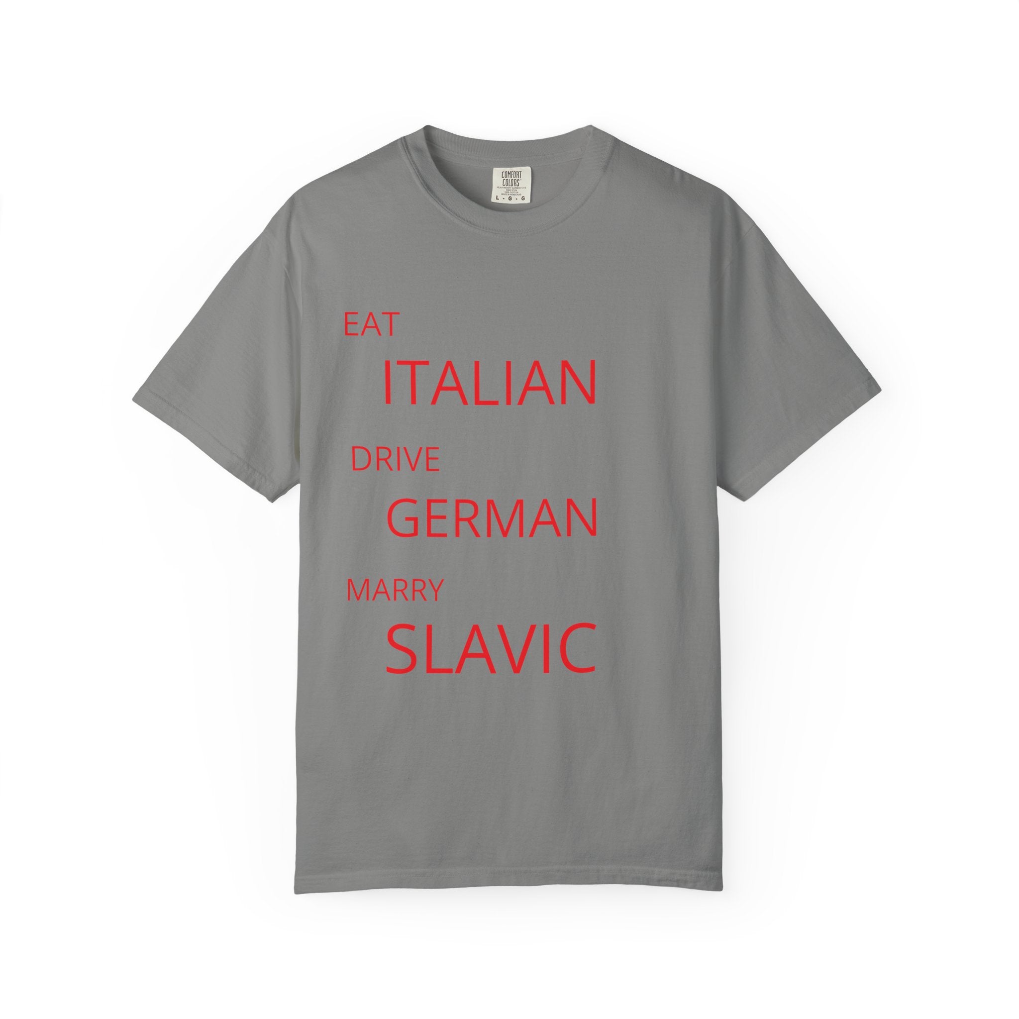 Eat Italian Drive German Marry Slavic T-Shirt