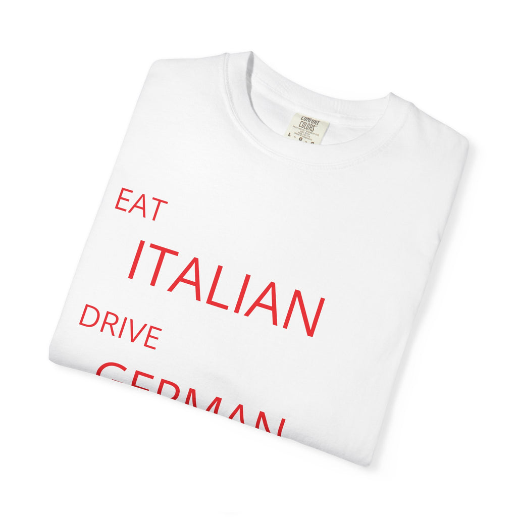 Eat Italian Drive German Marry Slavic T-Shirt