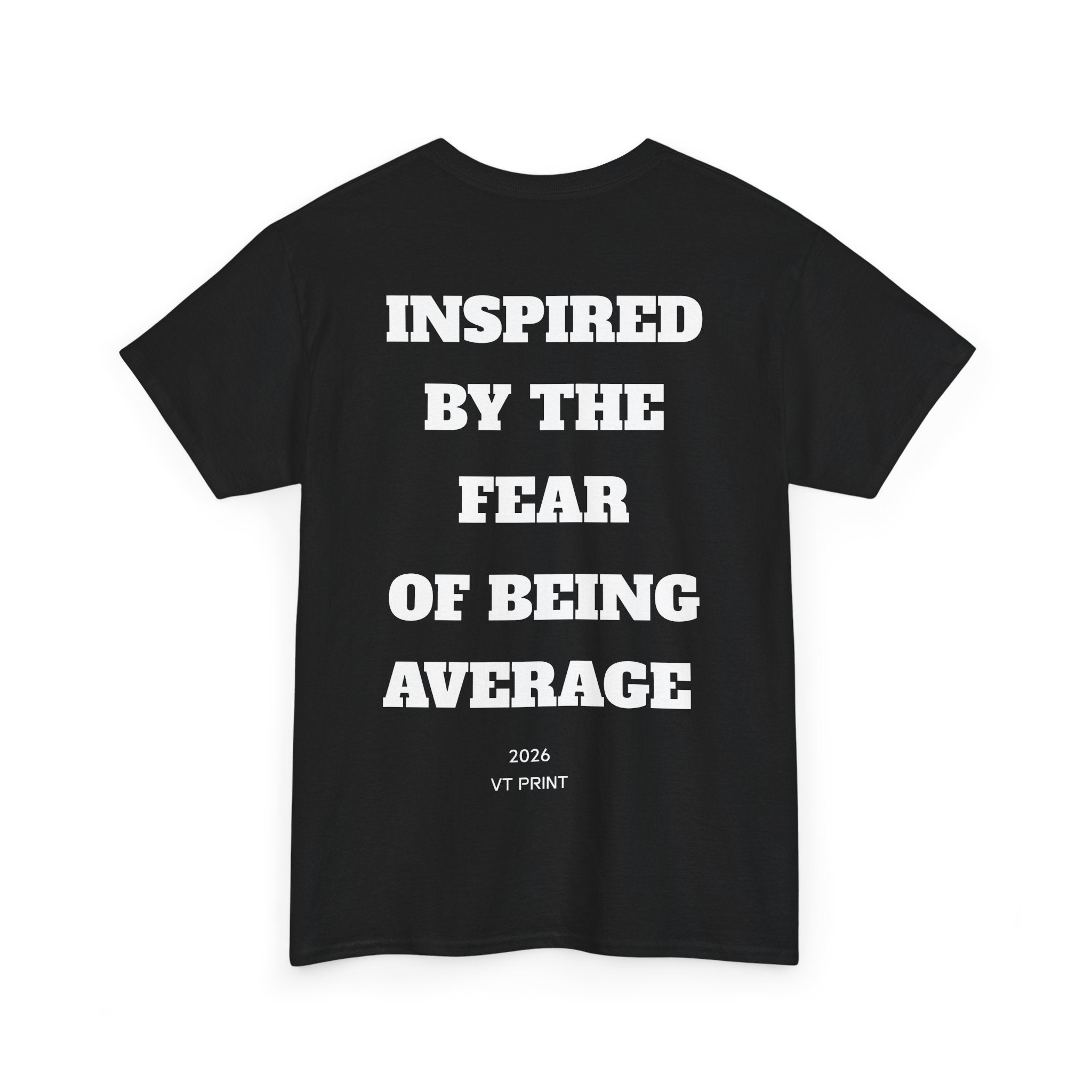 Inspired By The Fear Of Being Average T‑Shirt — Bold Back Text Motivational Tee