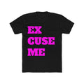 Excuse Me T-Shirt — Bold Pink Statement Tee