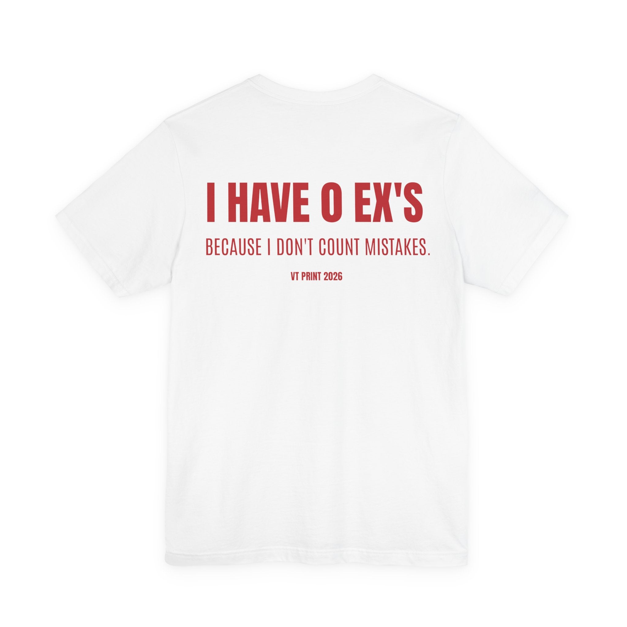 I Have 0 Ex's Tee — Funny Breakup Quote T-Shirt