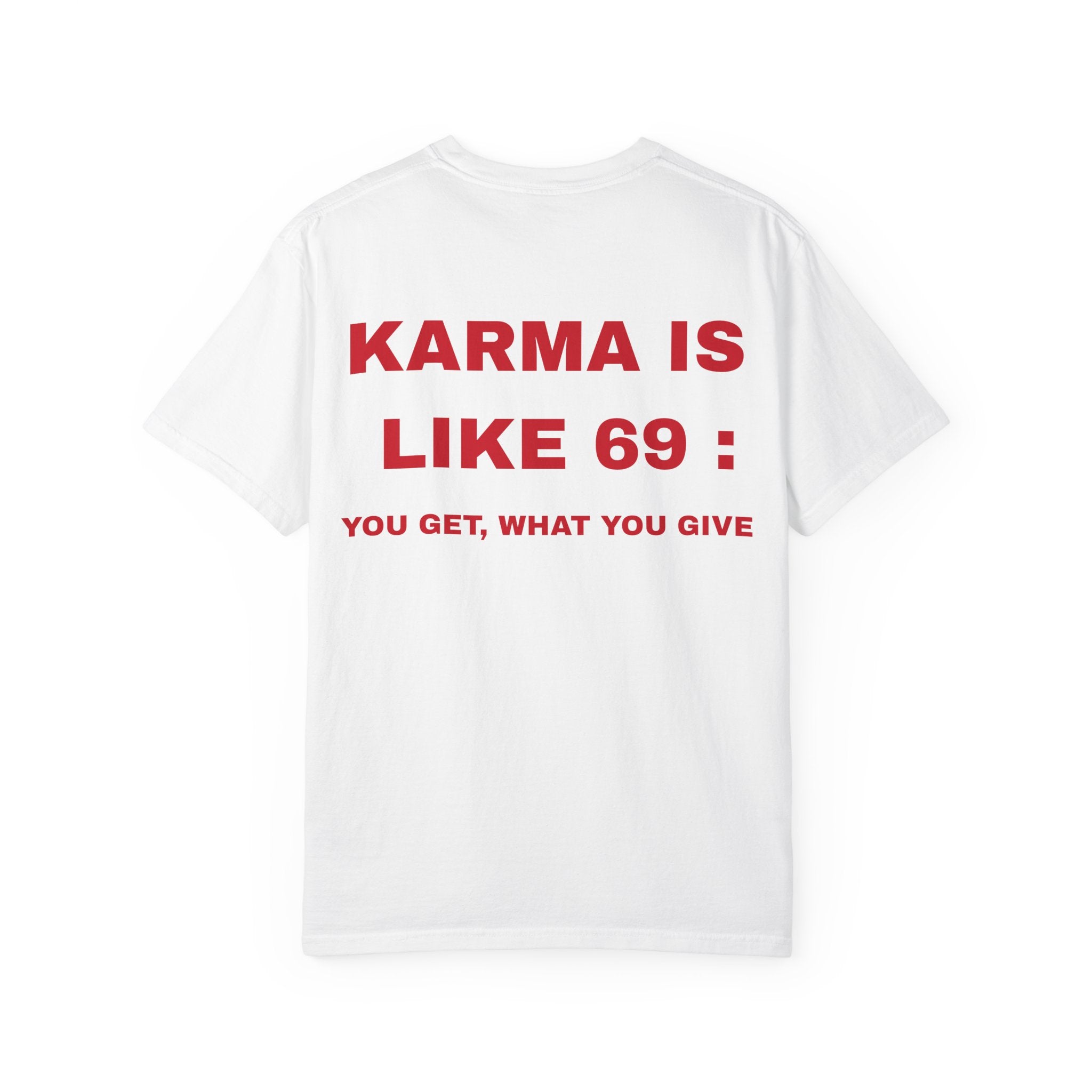 Karma Is Like 69 T‑Shirt — "You Get What You Give" Graphic Tee