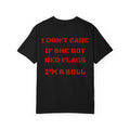Graphic T-Shirt — "I Don't Care If She Got Red Flags I'm a Bull" Back Print